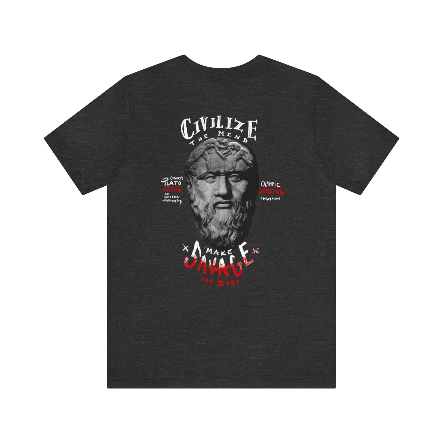 CIVILIZE THE MIND, MAKE SAVAGE THE BODY.