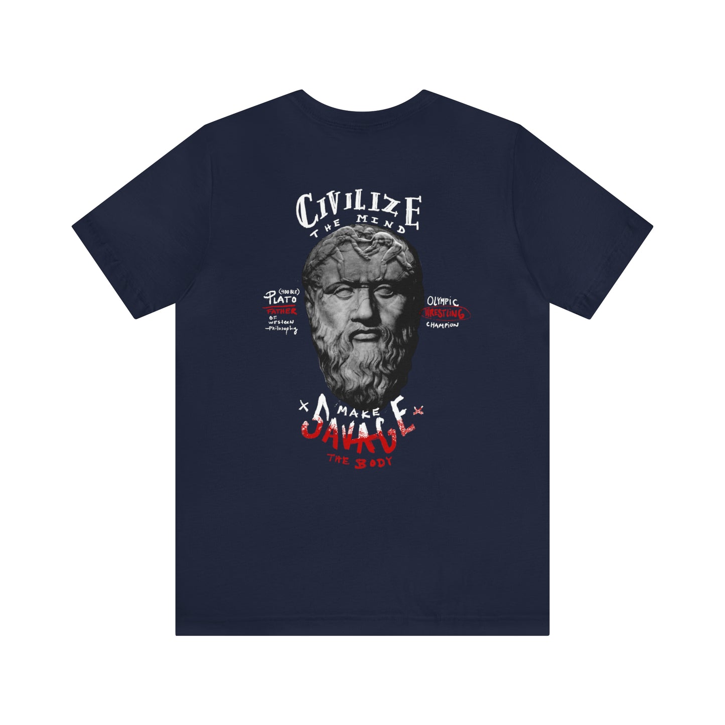 CIVILIZE THE MIND, MAKE SAVAGE THE BODY.