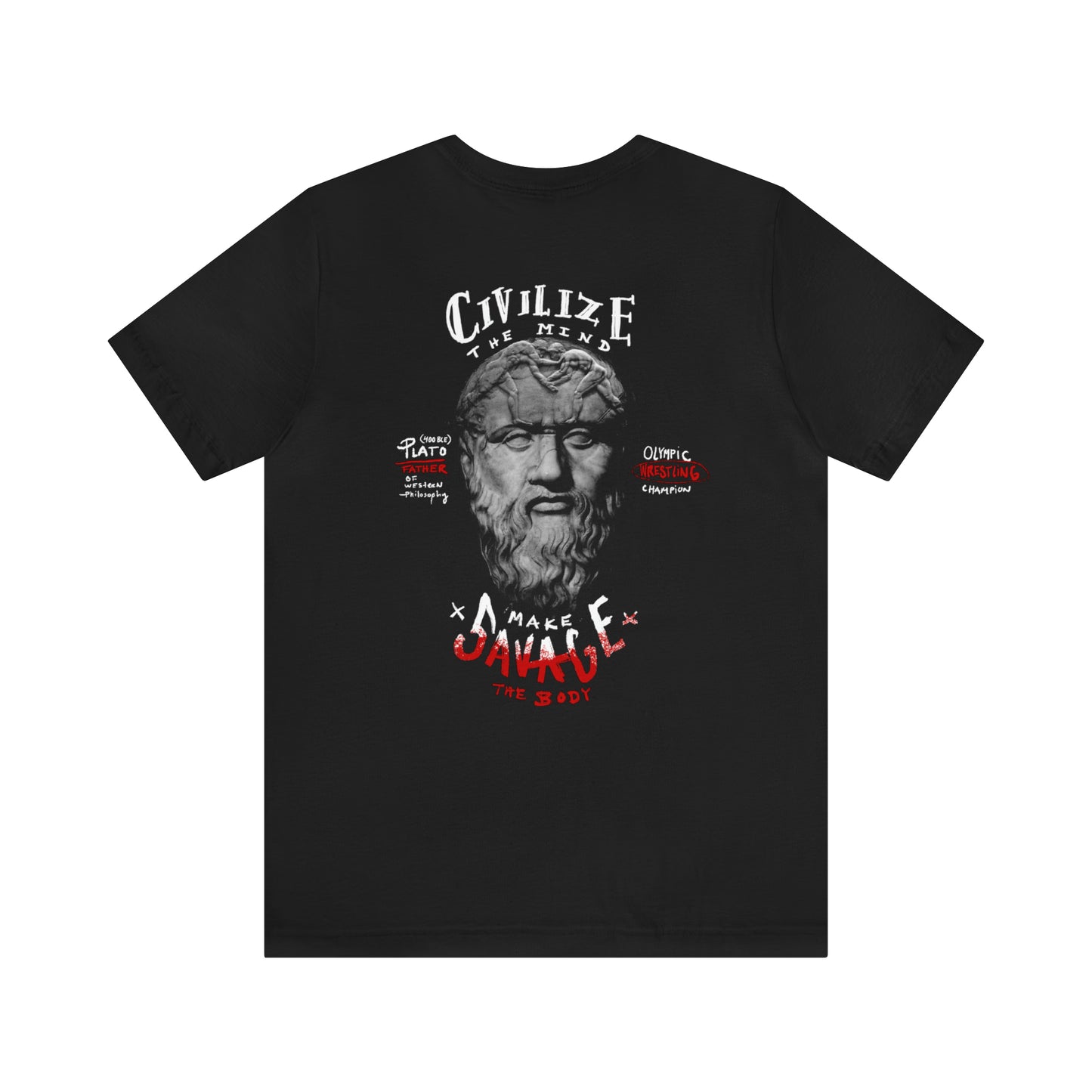 CIVILIZE THE MIND, MAKE SAVAGE THE BODY.