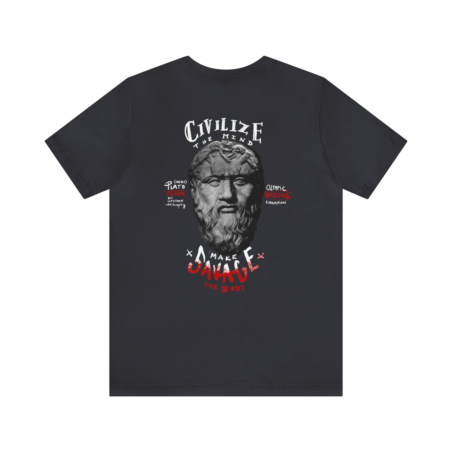 CIVILIZE THE MIND, MAKE SAVAGE THE BODY.